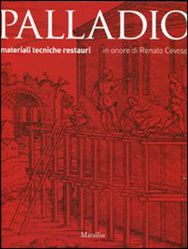 Palladio. Materiali, tecniche, restauri - Librerie.coop Palladio. Materiali, tecniche, restauri - Librerie.coop