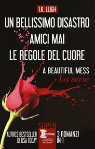 Un bellissimo disastro-amici mai-Le regole del cuore - Librerie.coop