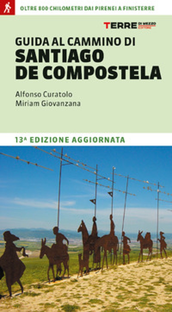 Guida al cammino di Santiago. Oltre 900 chilometri dai Pirenei a Finisterre - Librerie.coop Guida al cammino di Santiago. Oltre 900 chilometri dai Pirenei a Finisterre - Librerie.coop
