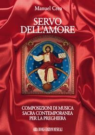 Servo dell'amore. Composizioni di musica sacra contemporanea per la preghiera - Librerie.coop Servo dell'amore. Composizioni di musica sacra contemporanea per la preghiera - Librerie.coop