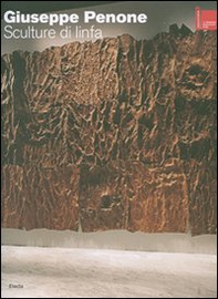 Giuseppe Penone. Sculture di linfa. La Biennale di Venezia. 52ª Esposizone internazionale d'arte. Padiglione italiano - Librerie.coop