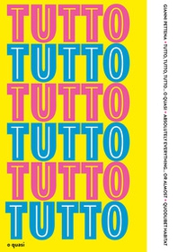Tutto, tutto, tutto... o quasi-Absolutely everything... or almost - Librerie.coop