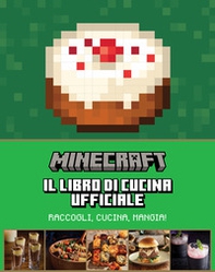 Minecraft. Il libro di cucina ufficiale - Librerie.coop