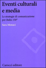 Eventi culturali e media. Le strategie di comunicazione per «Italia 150» - Librerie.coop