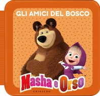 Gli amici del bosco. Masha e Orso - Librerie.coop