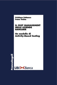 Il cost management nelle aziende bancarie. Un modello di activity-based costing - Librerie.coop Il cost management nelle aziende bancarie. Un modello di activity-based costing - Librerie.coop