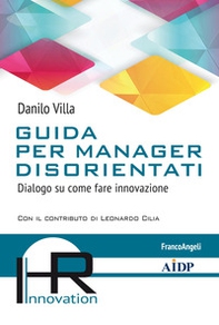 Guida per manager disorientati. Dialogo su come fare innovazione - Librerie.coop