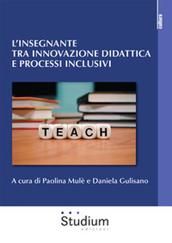 L'insegnante tra innovazione didattica e processi inclusivi - Librerie.coop L'insegnante tra innovazione didattica e processi inclusivi - Librerie.coop