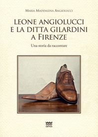 Leone Angiolucci e la ditta Gilardini a firenze. Una storia da raccontare - Librerie.coop
