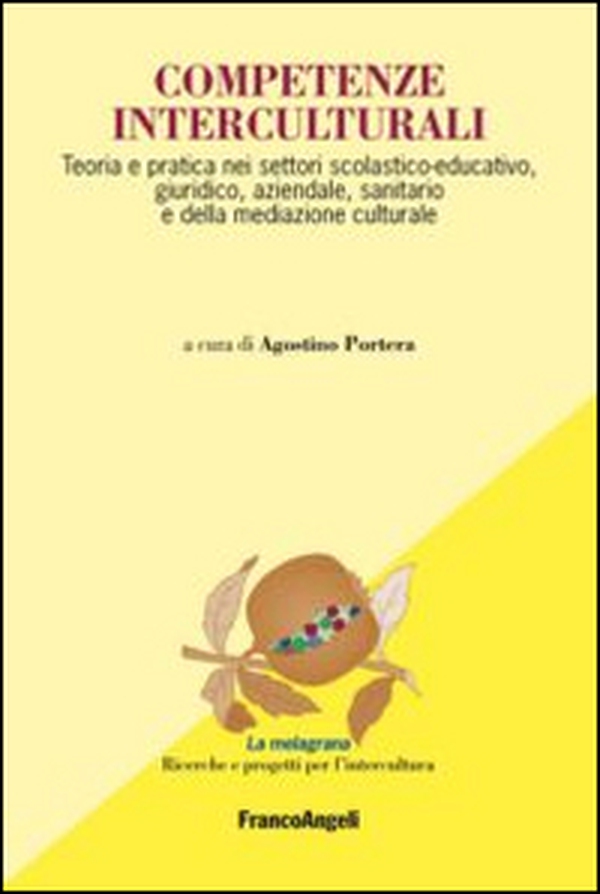 Competenze interculturali. Teoria e pratica nei settori scolastico-educativo, giuridico, aziendale, sanitario e della mediazione culturale - Librerie.coop Competenze interculturali. Teoria e pratica nei settori scolastico-educativo, giuridico, aziendale, sanitario e della mediazione culturale - Librerie.coop