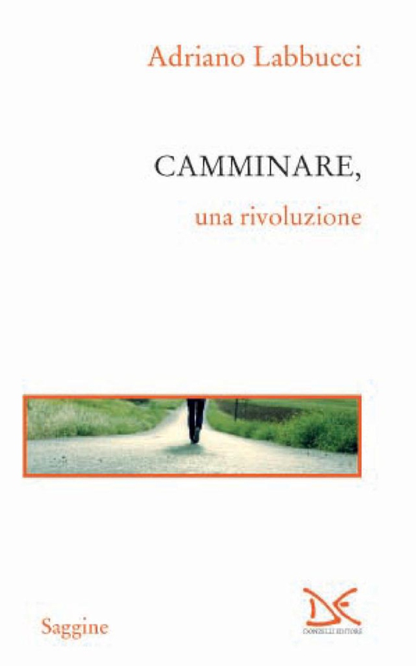 Camminare, una rivoluzione - Librerie.coop Camminare, una rivoluzione - Librerie.coop