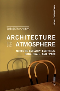 Architecture is atmosphere. Notes on empathy, emotions, body, brain, and space - Librerie.coop Architecture is atmosphere. Notes on empathy, emotions, body, brain, and space - Librerie.coop