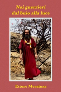 Noi guerrieri dal buio alla luce - Librerie.coop