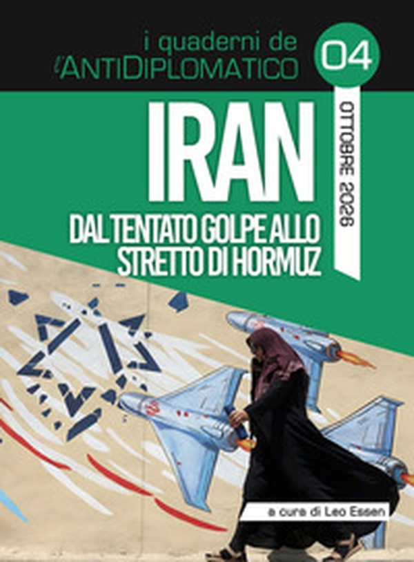 Iran. Dal tentato golpe allo Stretto di Hormuz - Librerie.coop