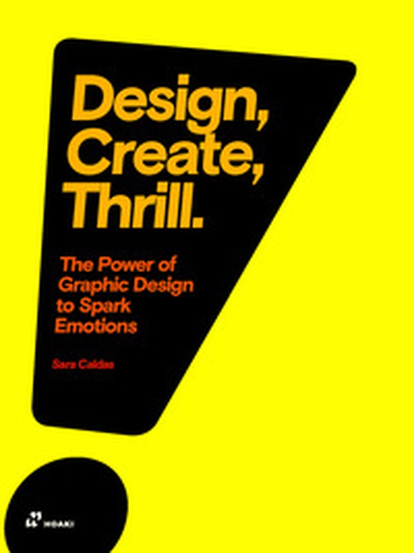 Design, create, thrill. The power of graphic design to spark emotions - Librerie.coop Design, create, thrill. The power of graphic design to spark emotions - Librerie.coop