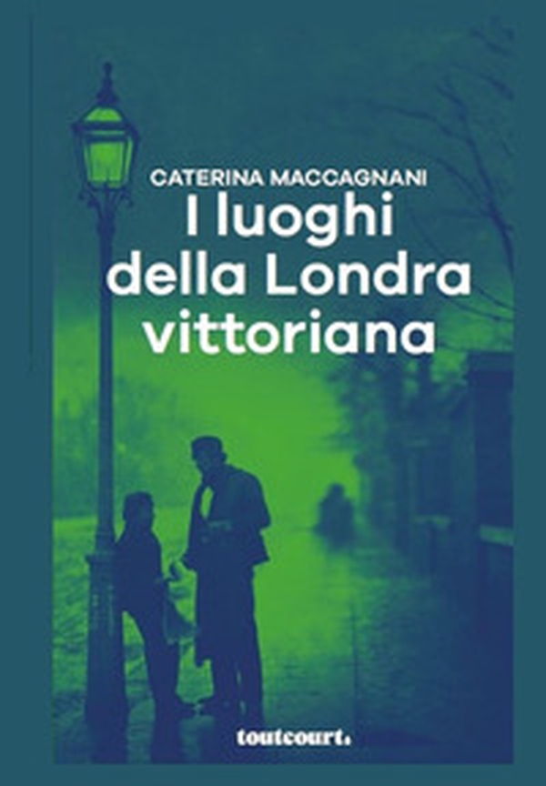 I luoghi della Londra vittoriana - Librerie.coop I luoghi della Londra vittoriana - Librerie.coop