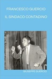Francesco Guercio il sindaco contadino - Librerie.coop Francesco Guercio il sindaco contadino - Librerie.coop