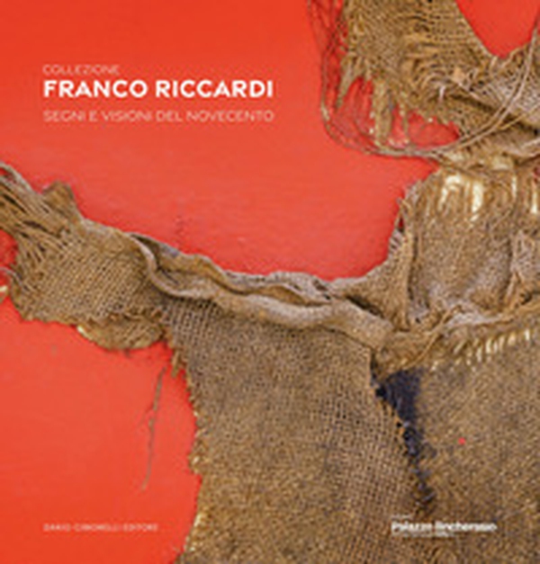 Collezione Franco Riccardi. Segni e visioni dal Novecento - Librerie.coop