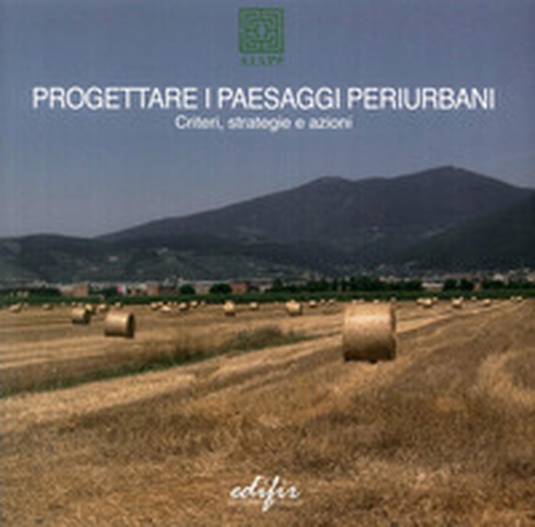 Progettare i paesaggi periurbani. Criteri, strategie e azioni - Librerie.coop Progettare i paesaggi periurbani. Criteri, strategie e azioni - Librerie.coop