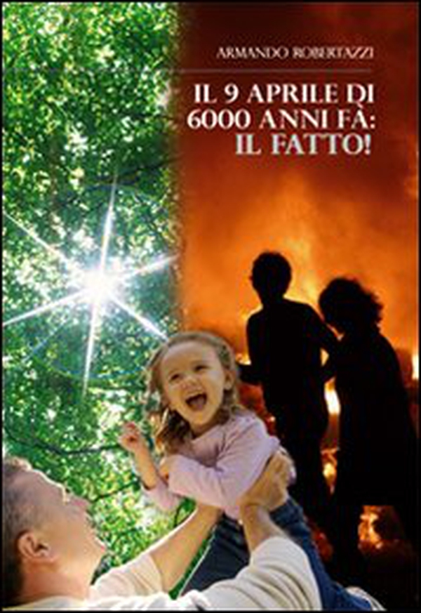 Il 9 Aprile di 6000 anni fa. Il fatto! - Librerie.coop Il 9 Aprile di 6000 anni fa. Il fatto! - Librerie.coop