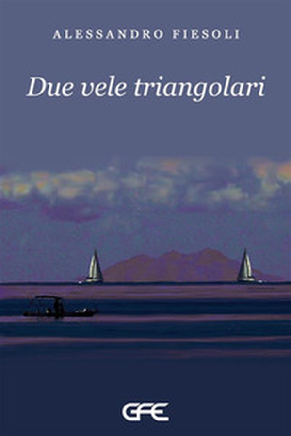 Due vele triangolari - Librerie.coop Due vele triangolari - Librerie.coop