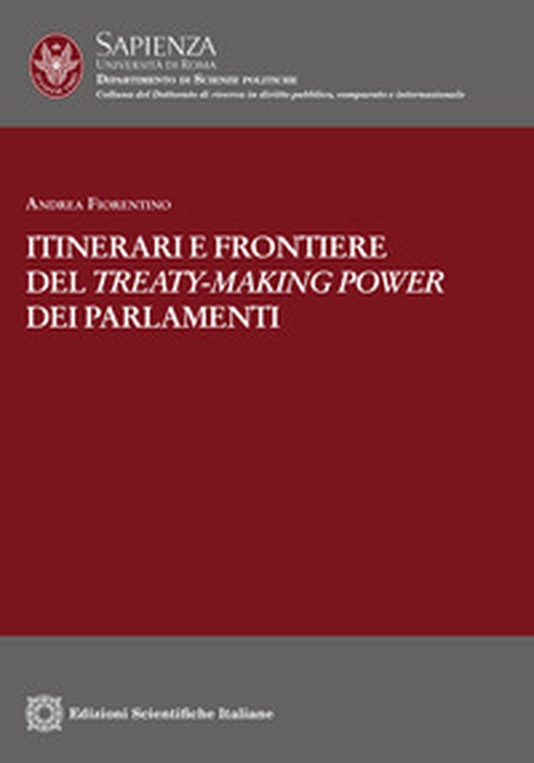 Itinerari e frontiere del treaty-making power dei parlamenti - Librerie.coop Itinerari e frontiere del treaty-making power dei parlamenti - Librerie.coop