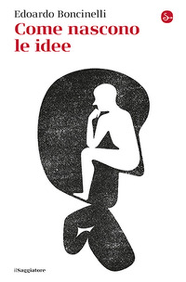 Come nascono le idee - Librerie.coop Come nascono le idee - Librerie.coop
