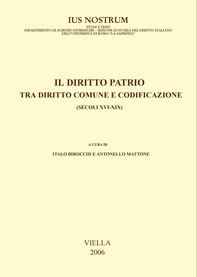 Il diritto patrio tra diritto comune e codificazione (secoli XVI-XIX) - Librerie.coop