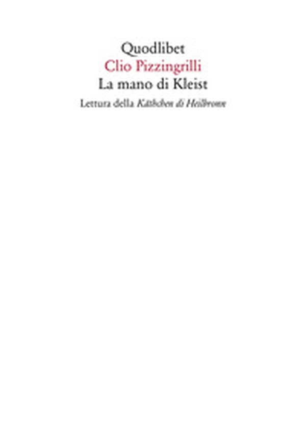 La mano di Kleist. Lettura della «Käthchen di Heilbronn» - Librerie.coop La mano di Kleist. Lettura della «Käthchen di Heilbronn» - Librerie.coop