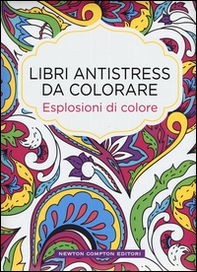 Esplosioni di colore. Libri antistress da colorare - Librerie.coop