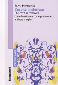 L'ospite misterioso. Che cos'è la creatività, come funziona, come può aiutarci a vivere meglio - Librerie.coop