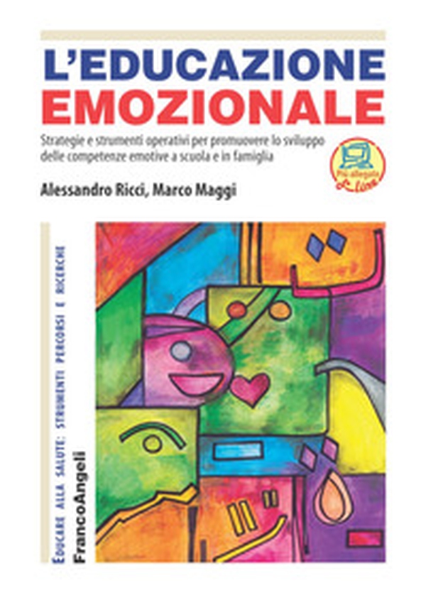L'educazione emozionale. Strategie e strumenti operativi per promuovere lo sviluppo delle competenze emotive a scuola e in famiglia - Librerie.coop L'educazione emozionale. Strategie e strumenti operativi per promuovere lo sviluppo delle competenze emotive a scuola e in famiglia - Librerie.coop
