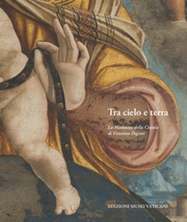 Tra cielo e terra. La Madonna della Cintola di Vincenzo Pagani - Librerie.coop Tra cielo e terra. La Madonna della Cintola di Vincenzo Pagani - Librerie.coop