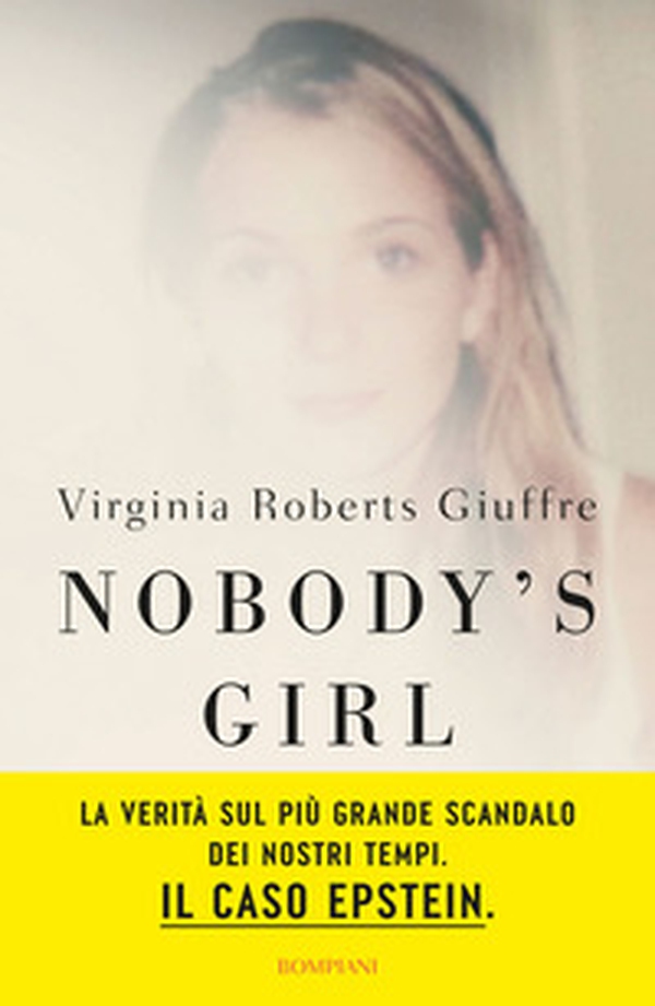 Nobody's girl. La mia storia di sopravvivenza in nome della giustizia. Il caso Epstein - Librerie.coop Nobody's girl. La mia storia di sopravvivenza in nome della giustizia. Il caso Epstein - Librerie.coop