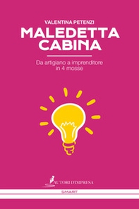 Maledetta cabina. Da artigiano a imprenditore in 4 mosse - Librerie.coop