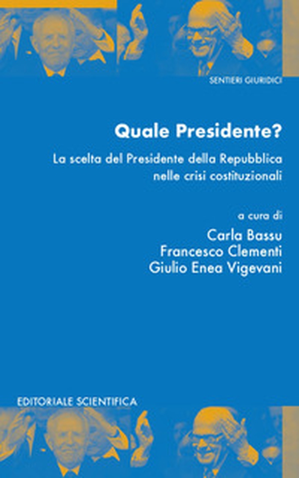 Quale presidente? La scelta del presidente della Repubblica nelle crisi istituzionali - Librerie.coop Quale presidente? La scelta del presidente della Repubblica nelle crisi istituzionali - Librerie.coop