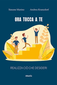 Ora tocca a te. Realizza ciò che desideri - Librerie.coop