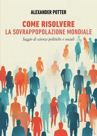 Come risolvere la sovrappopolazione mondiale - Librerie.coop