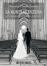 La morte silenziosa. Di Coronavirus si muore e si rinasce - Librerie.coop La morte silenziosa. Di Coronavirus si muore e si rinasce - Librerie.coop