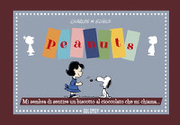 Peanuts. Mi sembra di sentire un biscotto al cioccolato - Librerie.coop Peanuts. Mi sembra di sentire un biscotto al cioccolato - Librerie.coop
