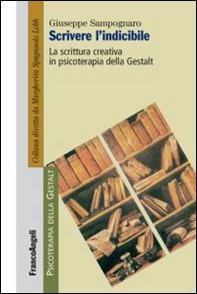 Scrivere l'indicibile. La scrittura creativa in psicoterapia della Gestalt - Librerie.coop