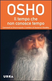 Il tempo che non conosce tempo. Commenti al Dhammapada, il sentiero di Gautama il Buddha - Vol. 7 - Librerie.coop Il tempo che non conosce tempo. Commenti al Dhammapada, il sentiero di Gautama il Buddha - Vol. 7 - Librerie.coop