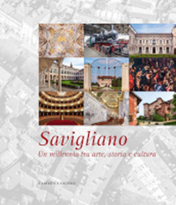 Savigliano un millennio tra arte, storia e cultura - Librerie.coop Savigliano un millennio tra arte, storia e cultura - Librerie.coop