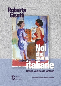Noi che siamo italiane. Donne venute da lontano - Librerie.coop