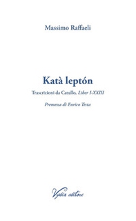 Katà leptón. Trascrizioni da Catullo, Liber I-XXIII - Librerie.coop
