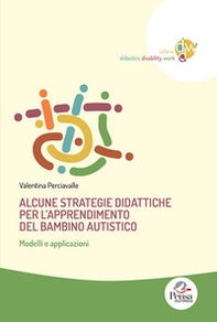 Alcune strategie didattiche per l'apprendimento del bambino autistico. Modelli e applicazioni - Librerie.coop