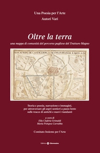 Oltre la terra. Una mappa di comunità del percorso pugliese del Tratturo Magno - Librerie.coop