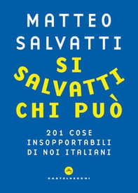Si salvatti chi può. 201 cose insopportabili di noi italiani - Librerie.coop