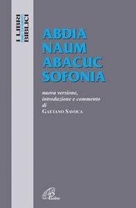 Abdia Naum Abacuc Sofonia. Nuova versione, introduzione e commento - Librerie.coop Abdia Naum Abacuc Sofonia. Nuova versione, introduzione e commento - Librerie.coop