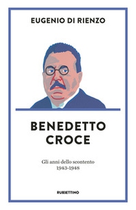 Benedetto Croce. Gli anni dello scontento (1943-1948) - Librerie.coop